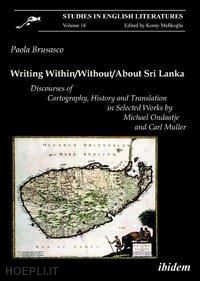 brusasco paola - writing within/without/about sri lanka – discourses of cartography, history and translation in selected works by michael ondaatje