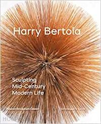 morse jed; sullivan marin r. - harry bertoia – sculpting mid–century modern life
