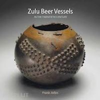 jolles frank - zulu beer vessels in the twentieth century