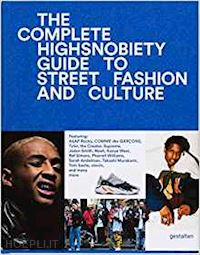 highsnobiety - the complete highsnobiety guide to street fashion and culture