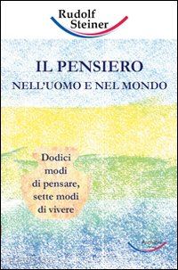 steiner rudolf - pensiero nell'uomo e nel mondo