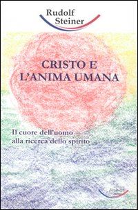 steiner rudolf - cristo e l'anima umana