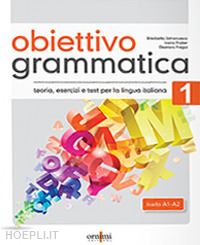 fragai eleonora; fratter ivana; jafrancesco elisabetta - obiettivo grammatica vol. 1 - grammatica italiana per stranieri (a1-a2)