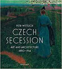 wittlich petr; dean adrian - czech secession – art and architecture 1890–1914