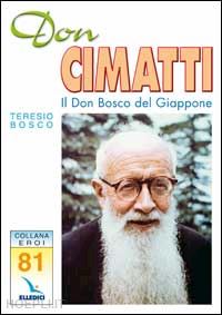 bosco teresio - don cimatti. il don bosco del giappone