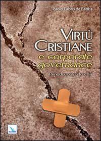 fabris de fabris paolo - virtù cristiane e corporate governance. rimedi contro la crisi