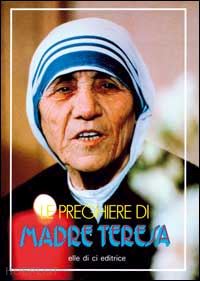 teresa di calcutta - le preghiere di madre teresa