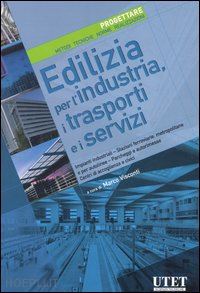visconti m. (curatore) - edilizia per l'industria, i trasporti e i servizi