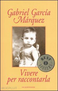 garcia marquez gabriel - vivere per raccontarla