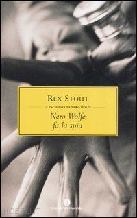 stout rex - nero wolfe fa la spia