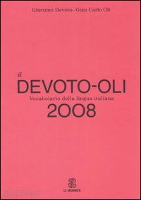 devoto giacomo; oli giancarlo - il devoto-oli. vocabolario della lingua italiana 2008