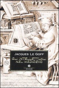 le goff jacques - gli intellettuali nel medioevo
