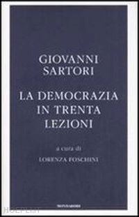 sartori giovanni; foschini lorenza - la democrazia in trenta lezioni