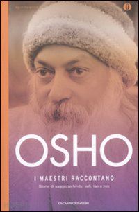 osho - i maestri raccontano - storie di saggezza hindu, sufi, tao e zen