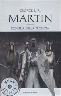 martin george r. r. - l'ombra della profezia. le cronache del ghiaccio e del fuoco . vol. 9