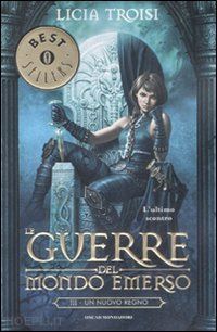 Un Nuovo Regno. Le Guerre Del Mondo Emerso . Vol. 3 - Troisi Licia | Libro  Mondadori 02/2009 