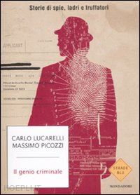 lucarelli carlo; picozzi massimo - il genio criminale