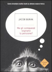 burak jacob - ma gli scimpanze' sognano la pensione?