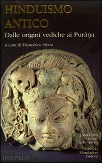 sferra francesco (curatore) - hinduismo antico. vol. 1 - dalle origini vediche ai purana