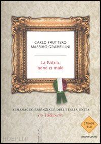 fruttero carlo; gramellini massimo - la patria, bene o male