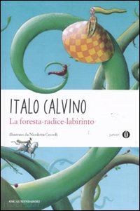 calvino italo - la foresta-radice-labirinto. ediz. illustrata