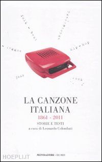 colombati leonardo (curatore) - la canzone italiana 1861-2011
