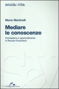 martinelli mario - mediare le conoscenze - formazione e apprendimento in reuven feuerstein