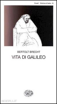 brecht bertolt; castellani e. (curatore) - vita di galileo