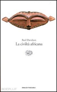 davidson basil - la civilta' africana