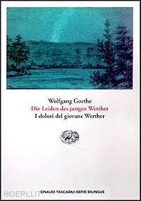 goethe j. wolfgang - i dolori del giovane werther