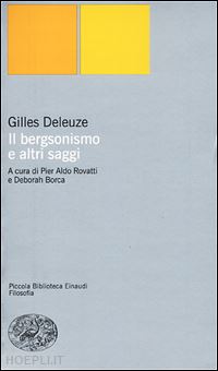 deleuze gilles; rovatti p. a. (curatore); borca d. (curatore) - il bergsonismo e altri saggi