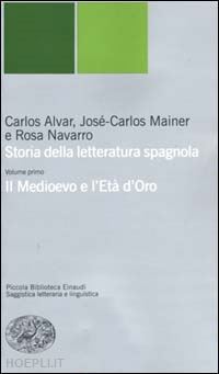 alvar carlos; mainer jose-carlos; navarro rosa; crovetto p. l. (curatore) - storia della letteratura spagnola vol. 1
