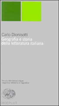 dionisotti carlo - geografia e storia della letteratura italiana