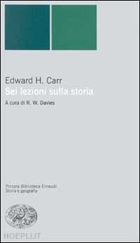 carr edward; davies r. w. (curatore) - sei lezioni sulla storia