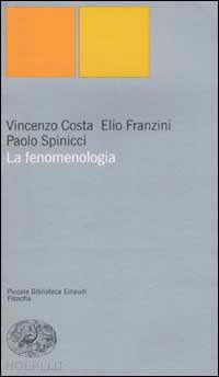 costa vincenzo; franzini elio; spinicci paolo - la fenomenologia