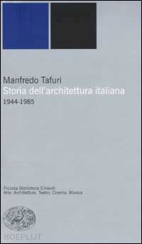 tafuri manfredo - storia dell'architettura italiana 1944-1985