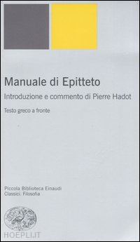 epitteto; hadot p. (curatore) - manuale di epitteto