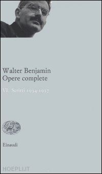 benjamin walter; tiedemann r. (curatore); schweppenhauser h. (curatore); ganni e. (curatore) - opere complete vi