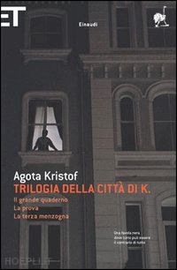 kristof agota - trilogia della citta' di k.