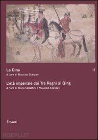 scarpari maurizio (curatore); sabattini mario (curatore) - la cina. vol. 2 - l'eta' imperiale dai tre regni ai qing