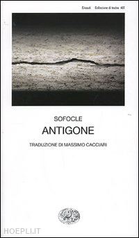 sofocle; cacciari m. (curatore) - antigone