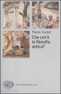 hadot pierre - che cos'e' la filosofia antica?