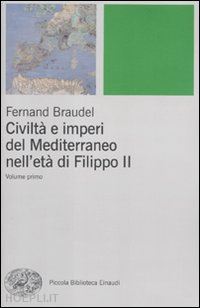 braudel fernand - civilta' e imperi del mediterraneo nell'eta' di filippo ii - 2 voll.
