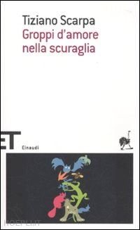 scarpa tiziano - groppi d'amore nella scuraglia