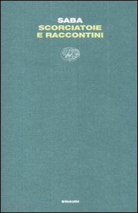 saba umberto; perrella s. (curatore) - scorciatoie e raccontini