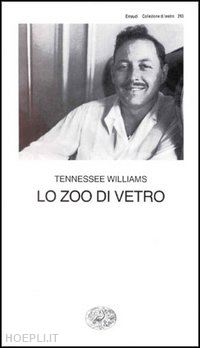 williams tennessee - lo zoo di vetro