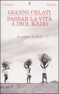 celati gianni - passar la vita a diol kadd. con dvd