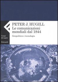hugill peter j. - comunicazioni mondiali dal 1844