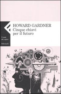 gardner howard - cinque chiavi per il futuro