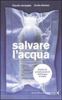 jampaglia claudio; molinari emilio - salvare l'acqua